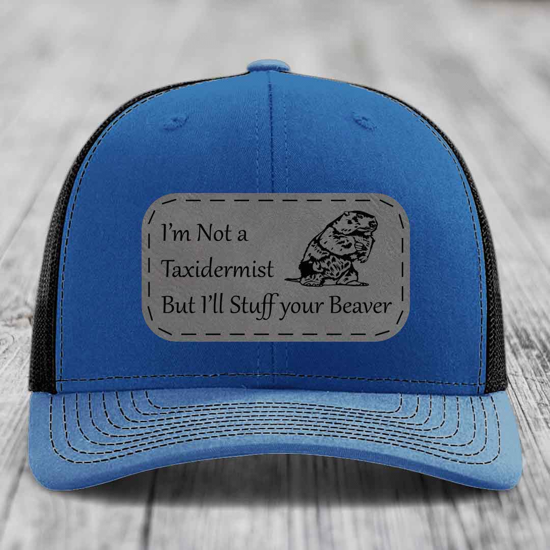 Im Not A Taxidermist, But Ill Stuff Your Beaver - Leather Patch Hat - Grey to Black Patch - Richardson 112 Snapback Trucker Hat