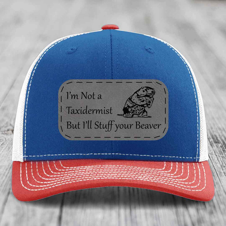 Im Not A Taxidermist, But Ill Stuff Your Beaver - Leather Patch Hat - Grey to Black Patch - Richardson 112 Snapback Trucker Hat