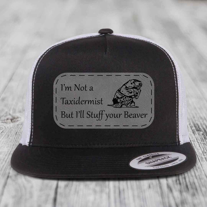 Im Not A Taxidermist, But Ill Stuff Your Beaver - Leather Patch Hat - Grey to Black Patch - Yupoong 6006 Snapback Flatbill Hat