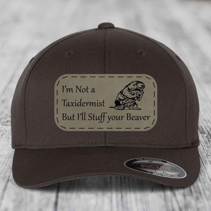 Im Not A Taxidermist, But Ill Stuff Your Beaver - Leather Patch Hat - Light Brown to Black Patch - Flexfit 6277 Fitted Hat