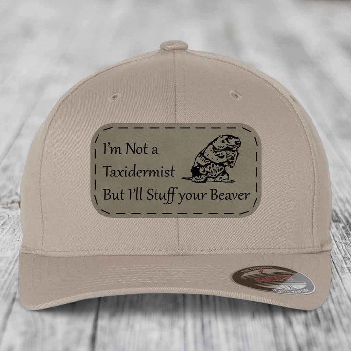 Im Not A Taxidermist, But Ill Stuff Your Beaver - Leather Patch Hat - Light Brown to Black Patch - Flexfit 6277 Fitted Hat