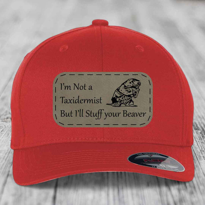 Im Not A Taxidermist, But Ill Stuff Your Beaver - Leather Patch Hat - Light Brown to Black Patch - Flexfit 6277 Fitted Hat