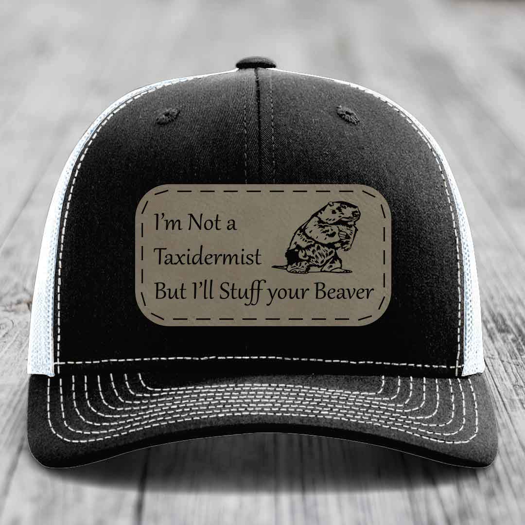 Im Not A Taxidermist, But Ill Stuff Your Beaver - Leather Patch Hat - Light Brown to Black Patch - Richardson 112 Snapback Trucker Hat