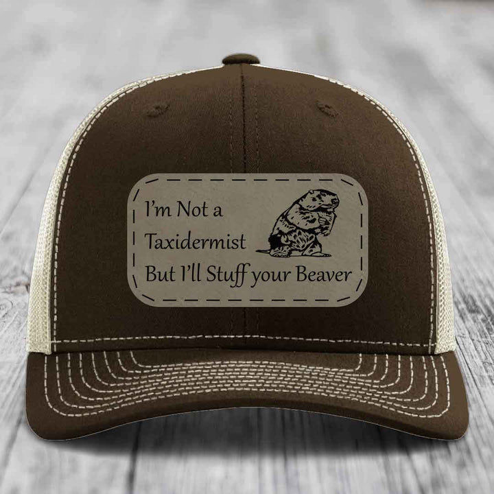 Im Not A Taxidermist, But Ill Stuff Your Beaver - Leather Patch Hat - Light Brown to Black Patch - Richardson 112 Snapback Trucker Hat