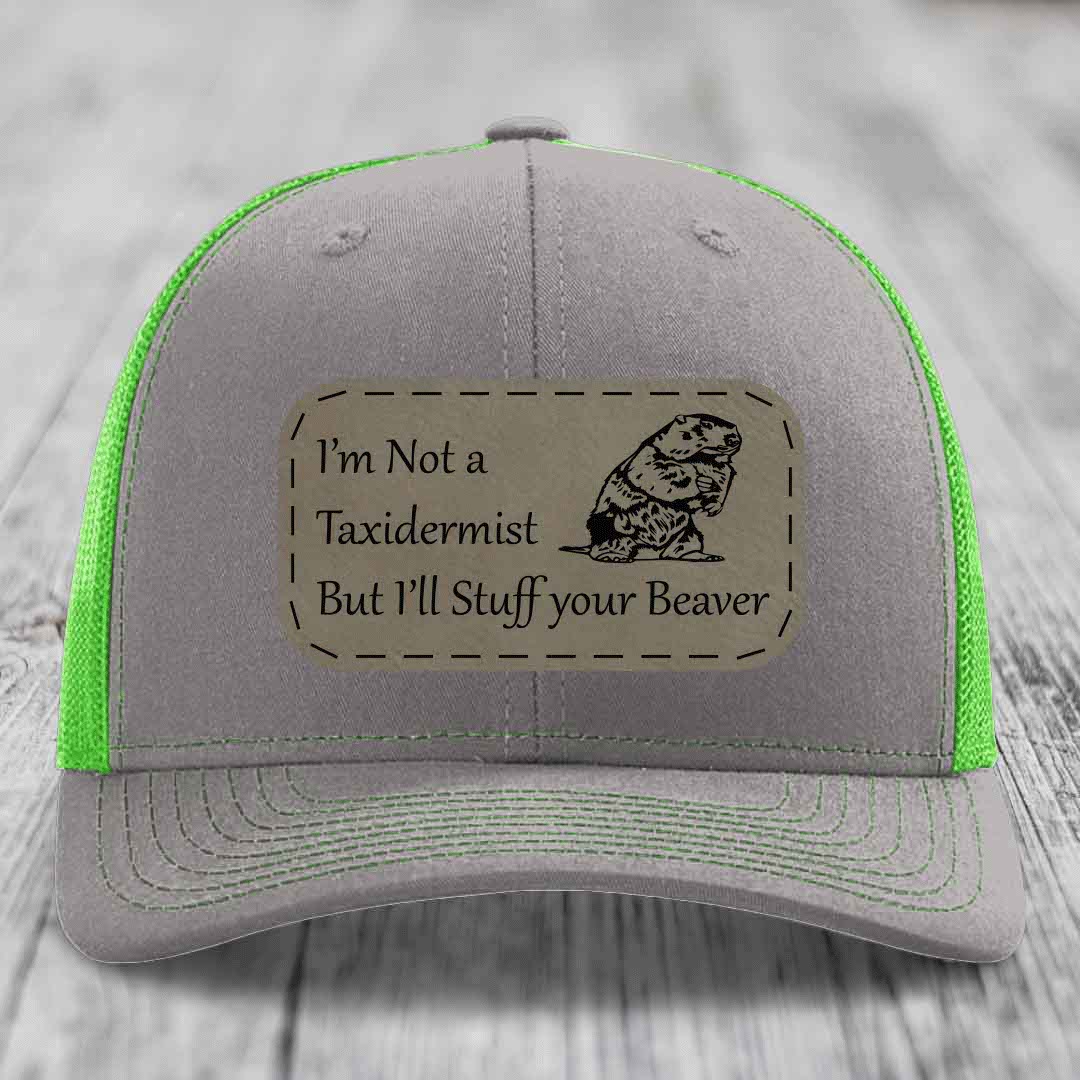 Im Not A Taxidermist, But Ill Stuff Your Beaver - Leather Patch Hat - Light Brown to Black Patch - Richardson 112 Snapback Trucker Hat