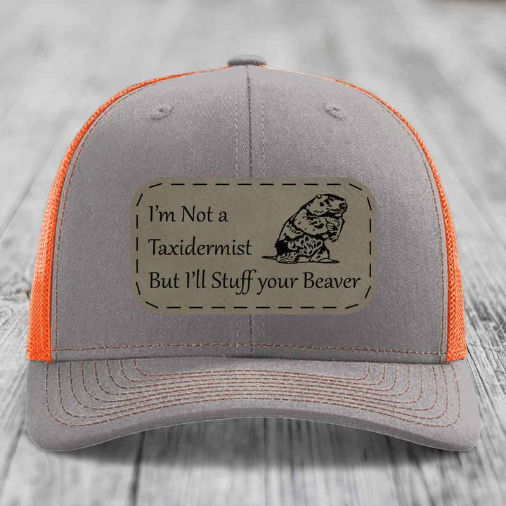 Im Not A Taxidermist, But Ill Stuff Your Beaver - Leather Patch Hat - Light Brown to Black Patch - Richardson 112 Snapback Trucker Hat
