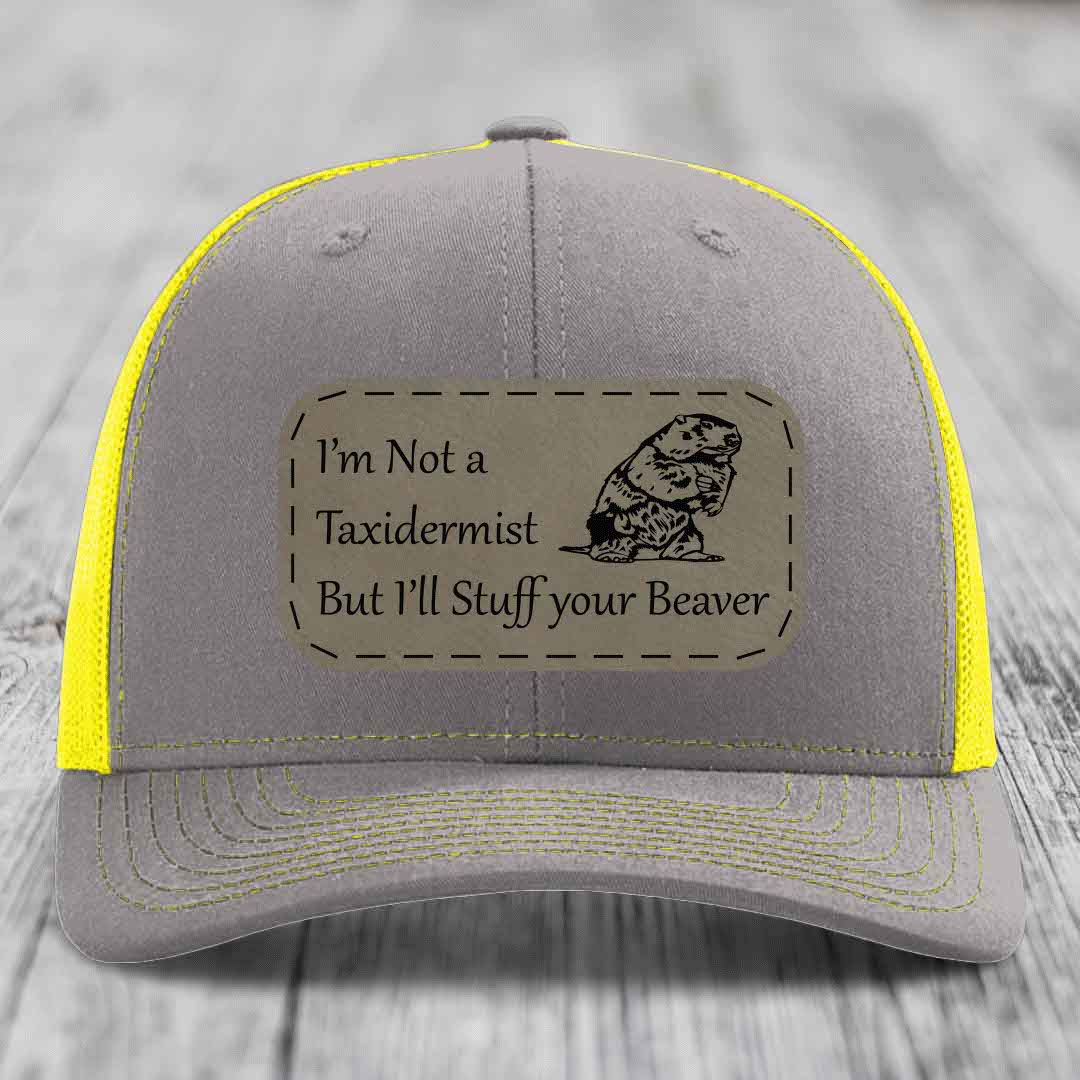 Im Not A Taxidermist, But Ill Stuff Your Beaver - Leather Patch Hat - Light Brown to Black Patch - Richardson 112 Snapback Trucker Hat