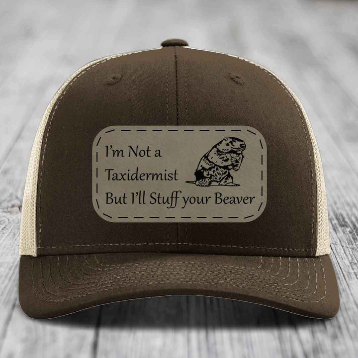 Im Not A Taxidermist, But Ill Stuff Your Beaver - Leather Patch Hat - Light Brown to Black Patch - Richardson 112 Snapback Trucker Hat
