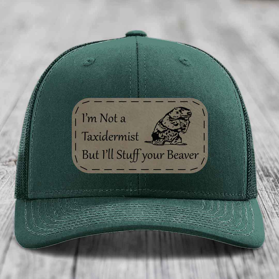 Im Not A Taxidermist, But Ill Stuff Your Beaver - Leather Patch Hat - Light Brown to Black Patch - Richardson 112 Snapback Trucker Hat