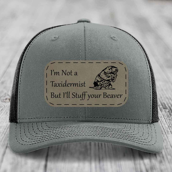 Im Not A Taxidermist, But Ill Stuff Your Beaver - Leather Patch Hat - Light Brown to Black Patch - Richardson 112 Snapback Trucker Hat