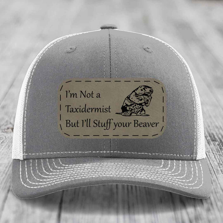 Im Not A Taxidermist, But Ill Stuff Your Beaver - Leather Patch Hat - Light Brown to Black Patch - Richardson 112 Snapback Trucker Hat
