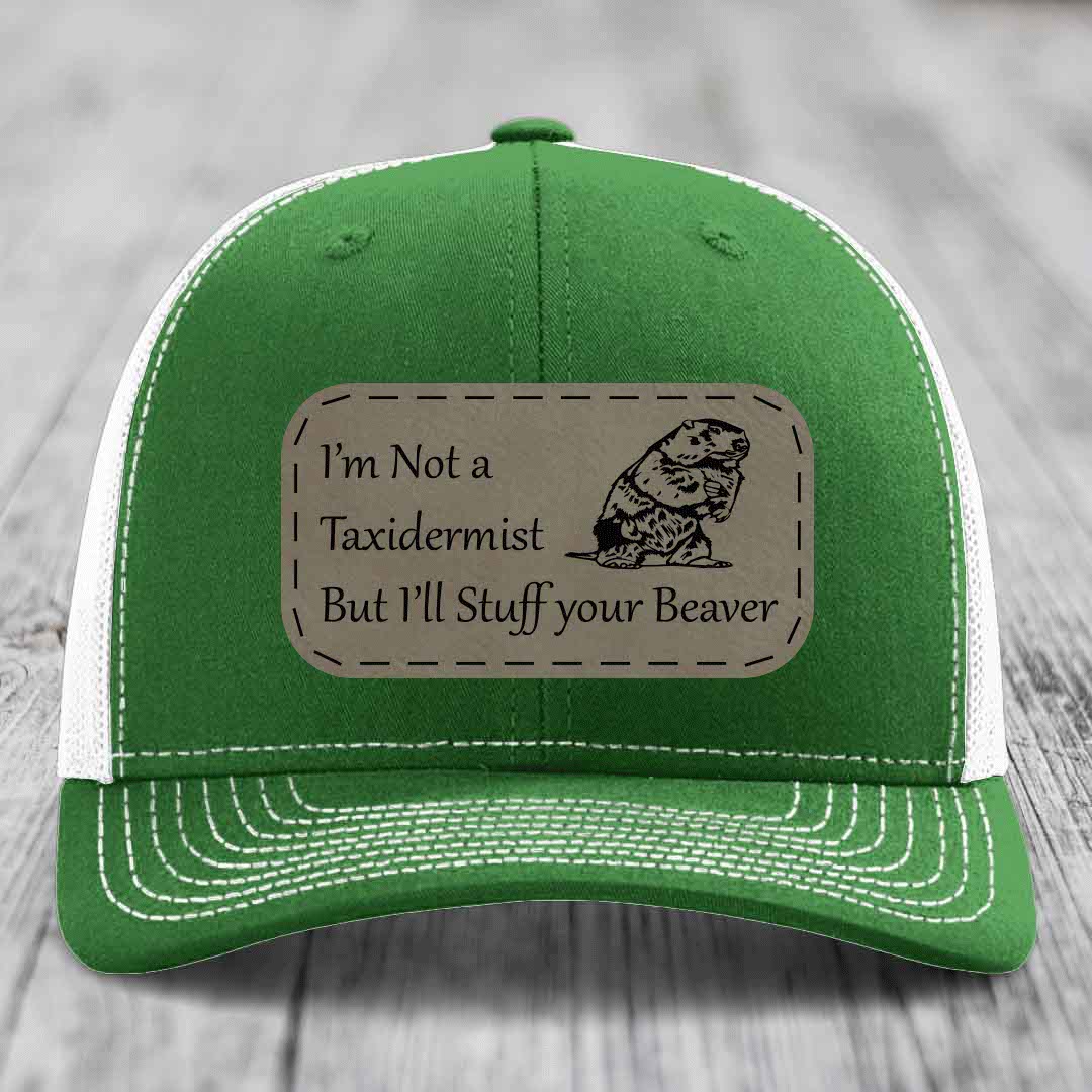 Im Not A Taxidermist, But Ill Stuff Your Beaver - Leather Patch Hat - Light Brown to Black Patch - Richardson 112 Snapback Trucker Hat