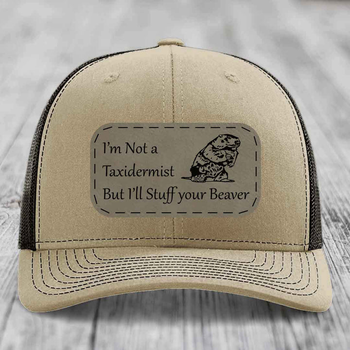 Im Not A Taxidermist, But Ill Stuff Your Beaver - Leather Patch Hat - Light Brown to Black Patch - Richardson 112 Snapback Trucker Hat