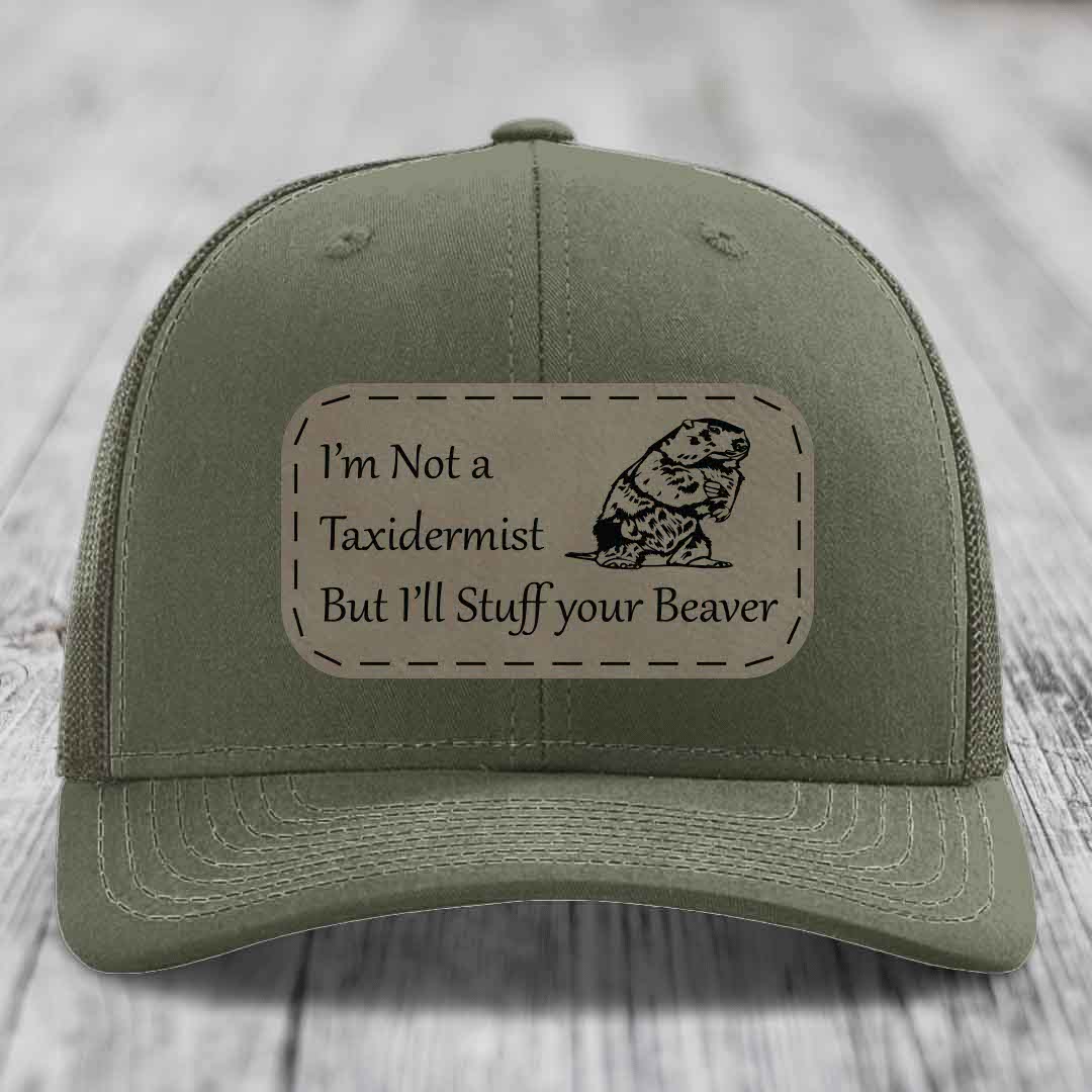Im Not A Taxidermist, But Ill Stuff Your Beaver - Leather Patch Hat - Light Brown to Black Patch - Richardson 112 Snapback Trucker Hat