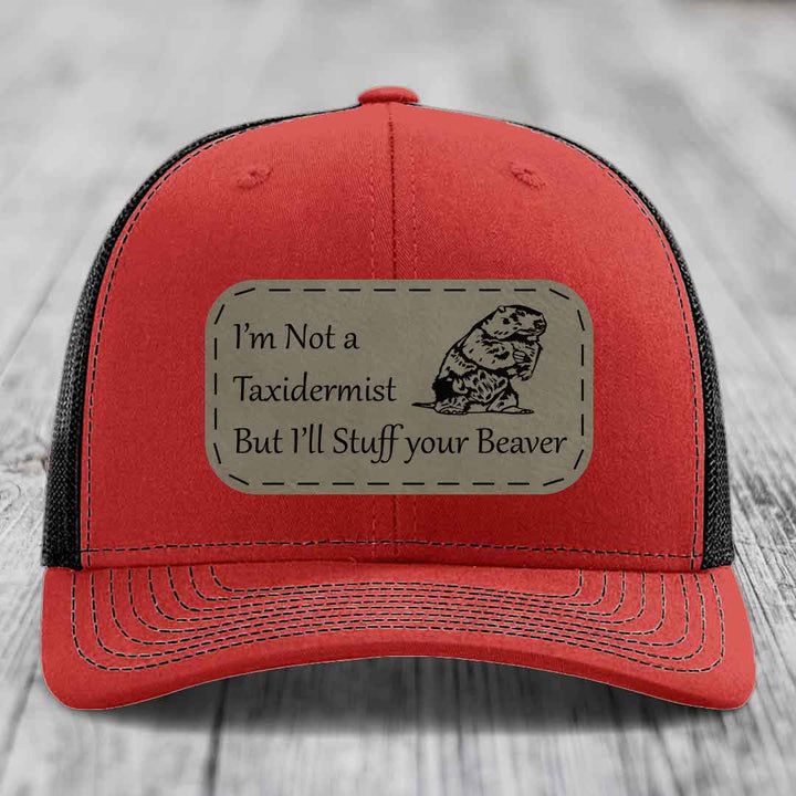 Im Not A Taxidermist, But Ill Stuff Your Beaver - Leather Patch Hat - Light Brown to Black Patch - Richardson 112 Snapback Trucker Hat