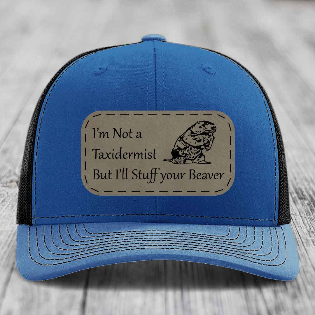 Im Not A Taxidermist, But Ill Stuff Your Beaver - Leather Patch Hat - Light Brown to Black Patch - Richardson 112 Snapback Trucker Hat