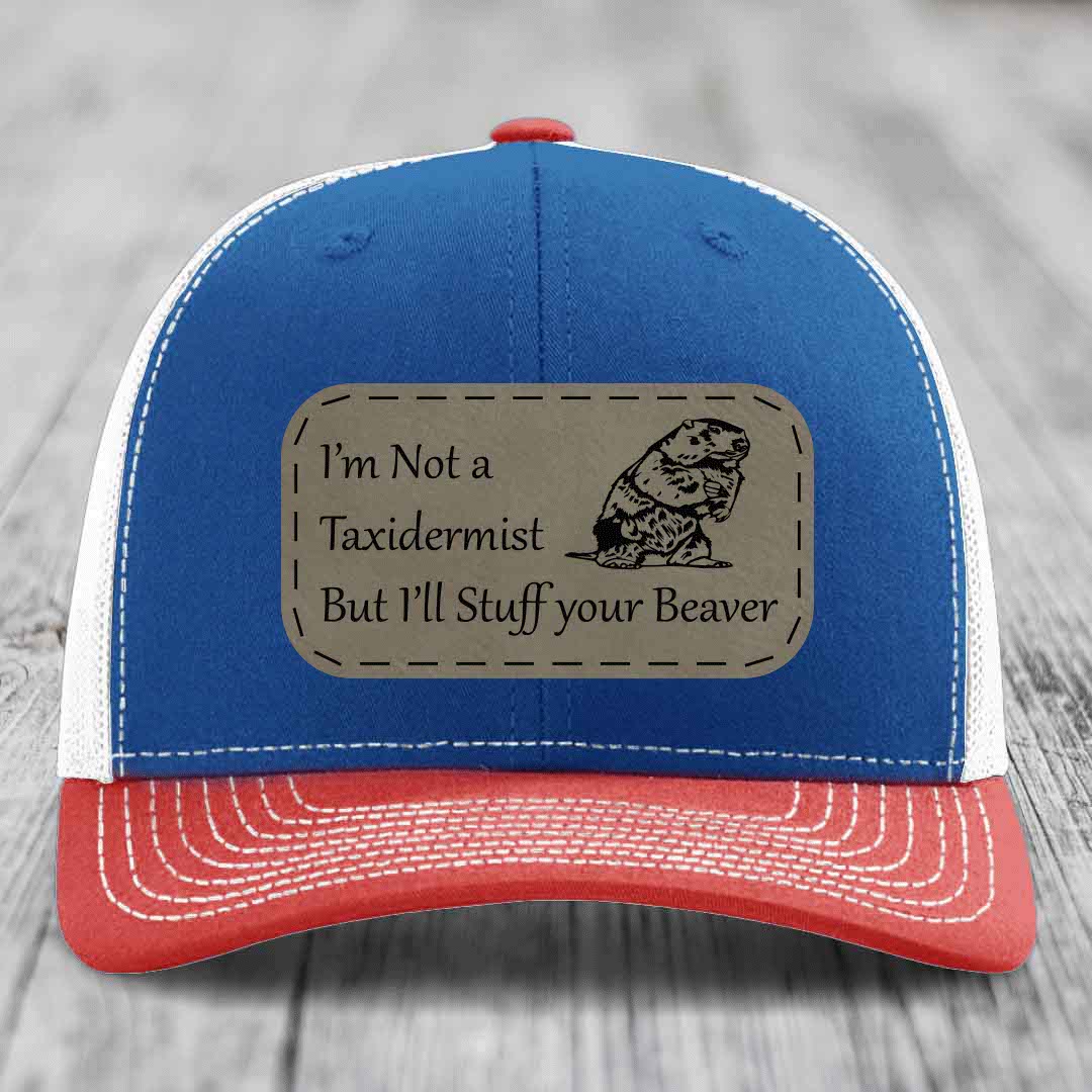 Im Not A Taxidermist, But Ill Stuff Your Beaver - Leather Patch Hat - Light Brown to Black Patch - Richardson 112 Snapback Trucker Hat