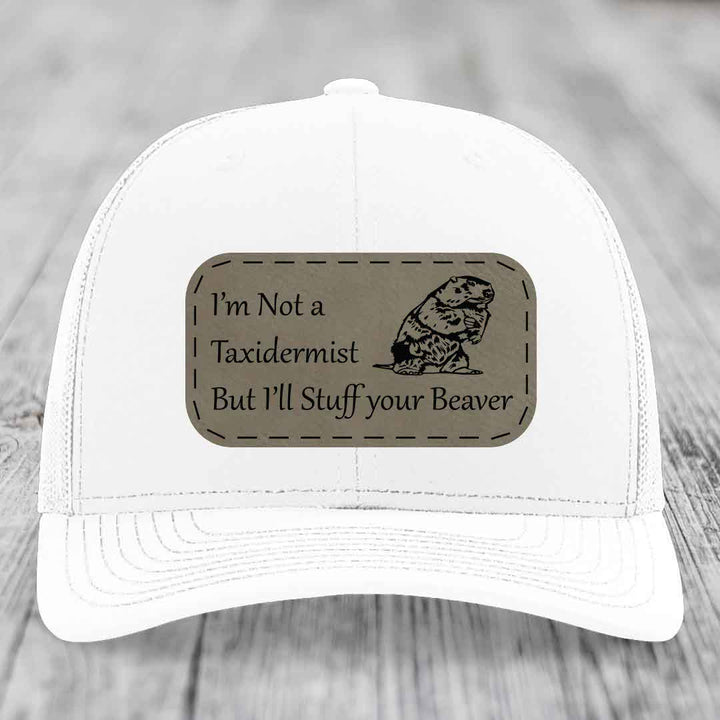 Im Not A Taxidermist, But Ill Stuff Your Beaver - Leather Patch Hat - Light Brown to Black Patch - Richardson 112 Snapback Trucker Hat