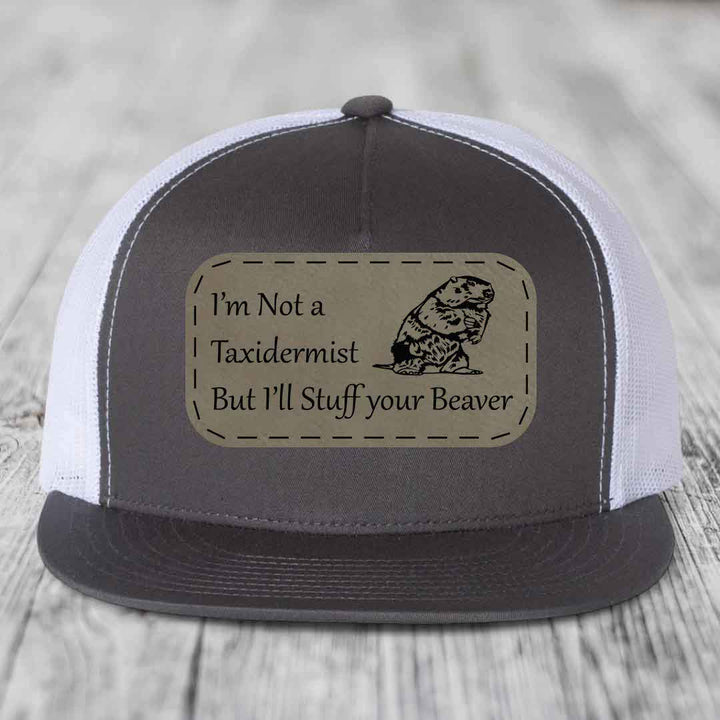 Im Not A Taxidermist, But Ill Stuff Your Beaver - Leather Patch Hat - Light Brown to Black Patch - Yupoong 6006 Snapback Flatbill Hat