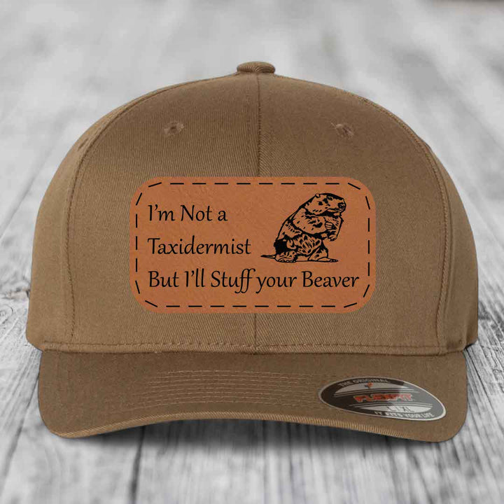 Im Not A Taxidermist, But Ill Stuff Your Beaver - Leather Patch Hat - Rawhide to Black Patch - Flexfit 6277 Fitted Hat
