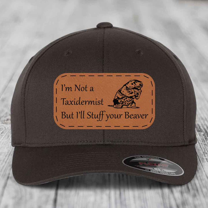 Im Not A Taxidermist, But Ill Stuff Your Beaver - Leather Patch Hat - Rawhide to Black Patch - Flexfit 6277 Fitted Hat
