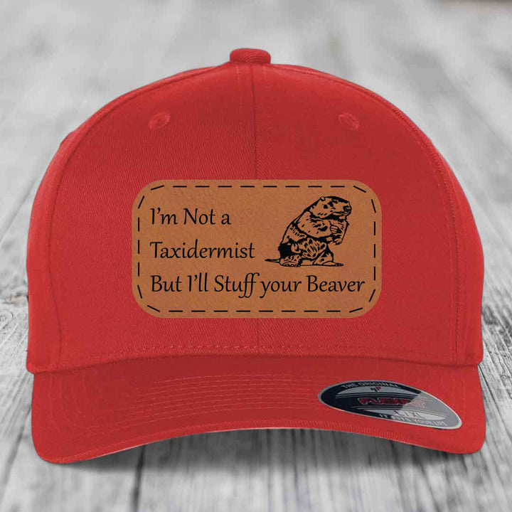 Im Not A Taxidermist, But Ill Stuff Your Beaver - Leather Patch Hat - Rawhide to Black Patch - Flexfit 6277 Fitted Hat