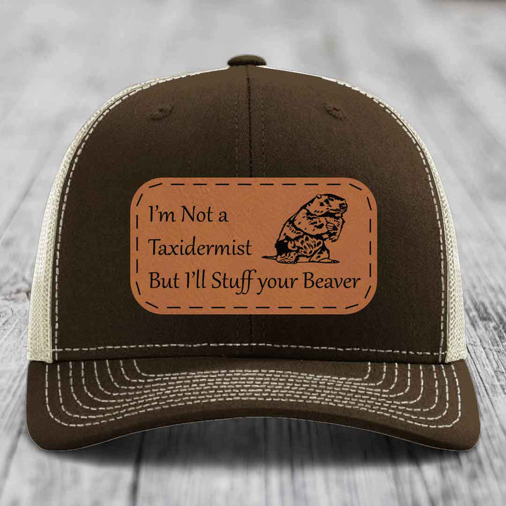 Im Not A Taxidermist, But Ill Stuff Your Beaver - Leather Patch Hat - Rawhide to Black Patch - Richardson 112 Snapback Trucker Hat