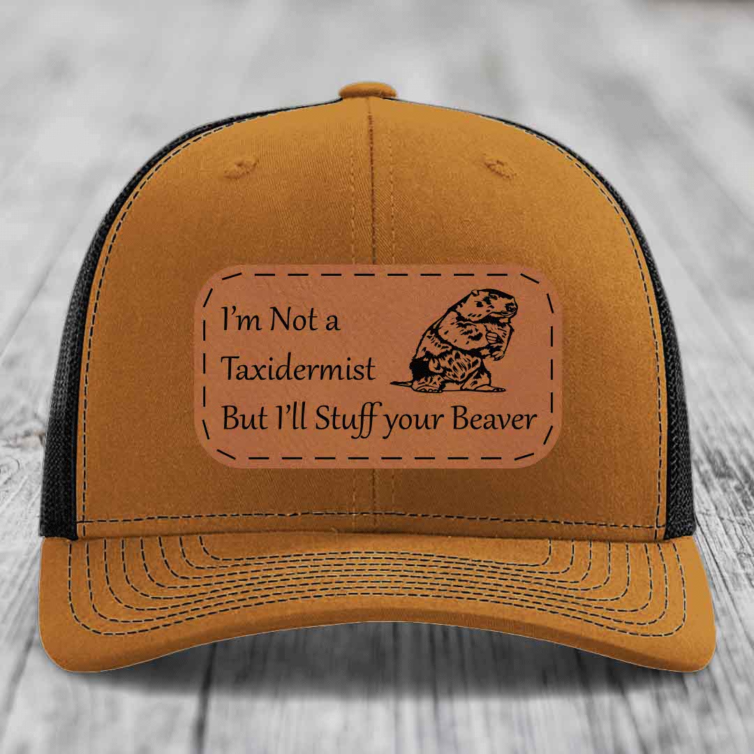 Im Not A Taxidermist, But Ill Stuff Your Beaver - Leather Patch Hat - Rawhide to Black Patch - Richardson 112 Snapback Trucker Hat