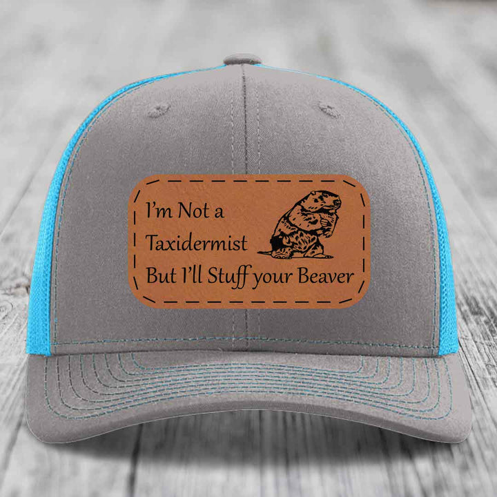 Im Not A Taxidermist, But Ill Stuff Your Beaver - Leather Patch Hat - Rawhide to Black Patch - Richardson 112 Snapback Trucker Hat