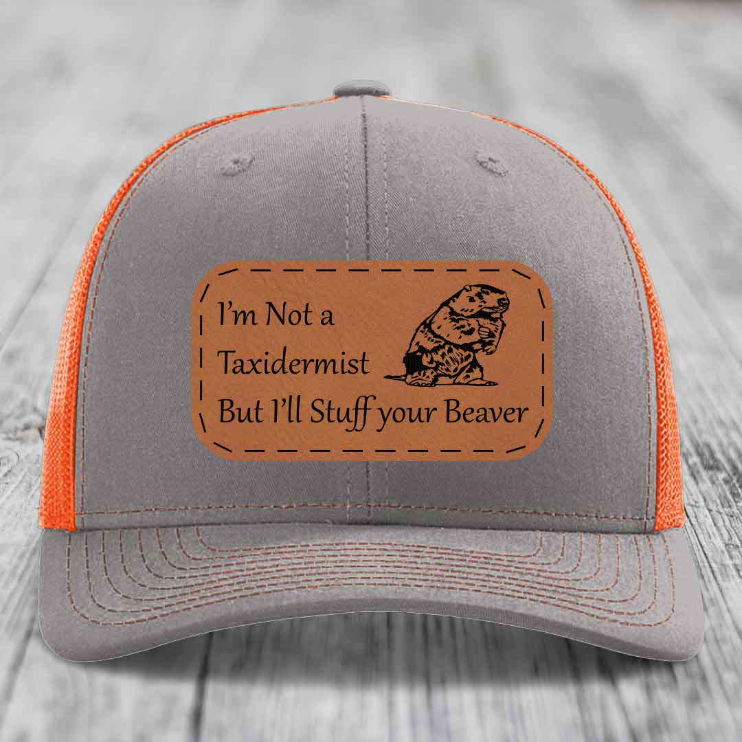 Im Not A Taxidermist, But Ill Stuff Your Beaver - Leather Patch Hat - Rawhide to Black Patch - Richardson 112 Snapback Trucker Hat