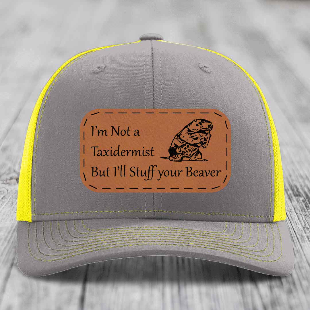 Im Not A Taxidermist, But Ill Stuff Your Beaver - Leather Patch Hat - Rawhide to Black Patch - Richardson 112 Snapback Trucker Hat