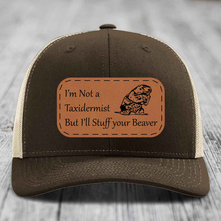 Im Not A Taxidermist, But Ill Stuff Your Beaver - Leather Patch Hat - Rawhide to Black Patch - Richardson 112 Snapback Trucker Hat