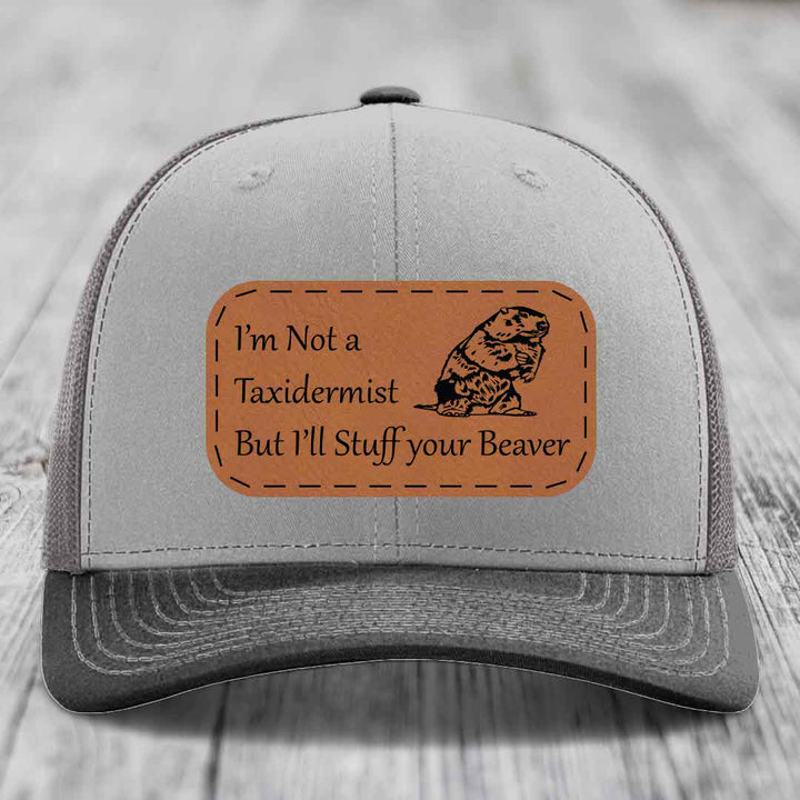 Im Not A Taxidermist, But Ill Stuff Your Beaver - Leather Patch Hat - Rawhide to Black Patch - Richardson 112 Snapback Trucker Hat