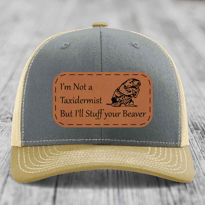 Im Not A Taxidermist, But Ill Stuff Your Beaver - Leather Patch Hat - Rawhide to Black Patch - Richardson 112 Snapback Trucker Hat