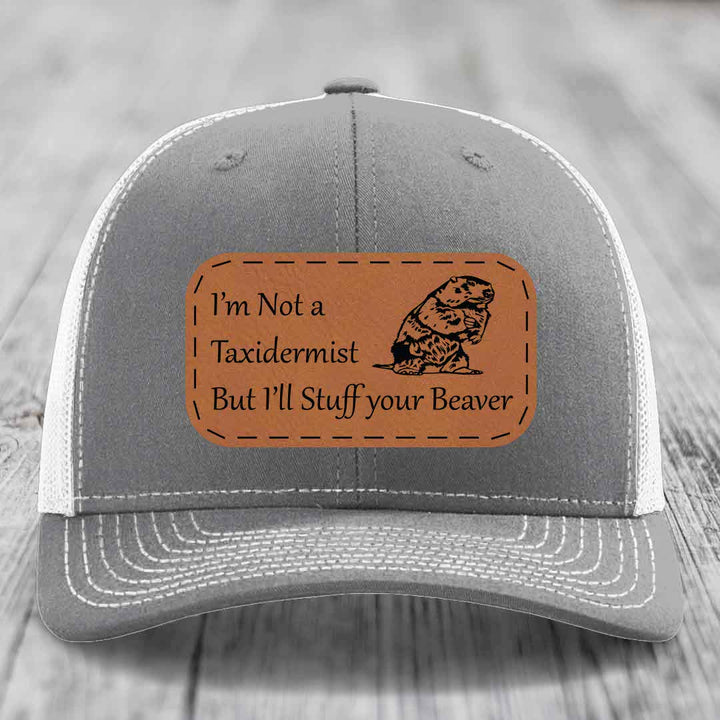 Im Not A Taxidermist, But Ill Stuff Your Beaver - Leather Patch Hat - Rawhide to Black Patch - Richardson 112 Snapback Trucker Hat
