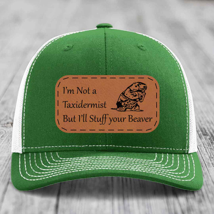 Im Not A Taxidermist, But Ill Stuff Your Beaver - Leather Patch Hat - Rawhide to Black Patch - Richardson 112 Snapback Trucker Hat