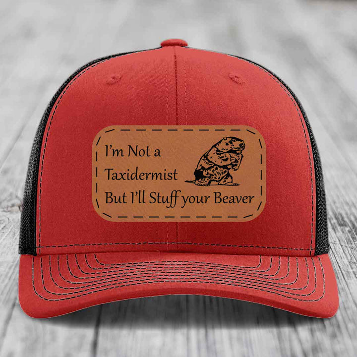 Im Not A Taxidermist, But Ill Stuff Your Beaver - Leather Patch Hat - Rawhide to Black Patch - Richardson 112 Snapback Trucker Hat