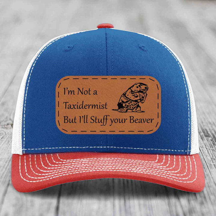 Im Not A Taxidermist, But Ill Stuff Your Beaver - Leather Patch Hat - Rawhide to Black Patch - Richardson 112 Snapback Trucker Hat