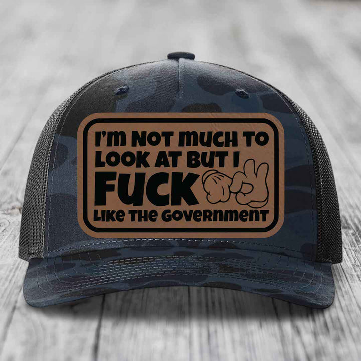 Im Not Much To Look At, But I F*ck Like The Government - Leather Patch Hat - Dark Brown to Black Patch - Richardson 112PFP Snapback Trucker Hat
