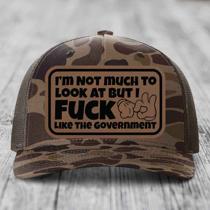 Im Not Much To Look At, But I F*ck Like The Government - Leather Patch Hat - Dark Brown to Black Patch - Richardson 112PFP Snapback Trucker Hat