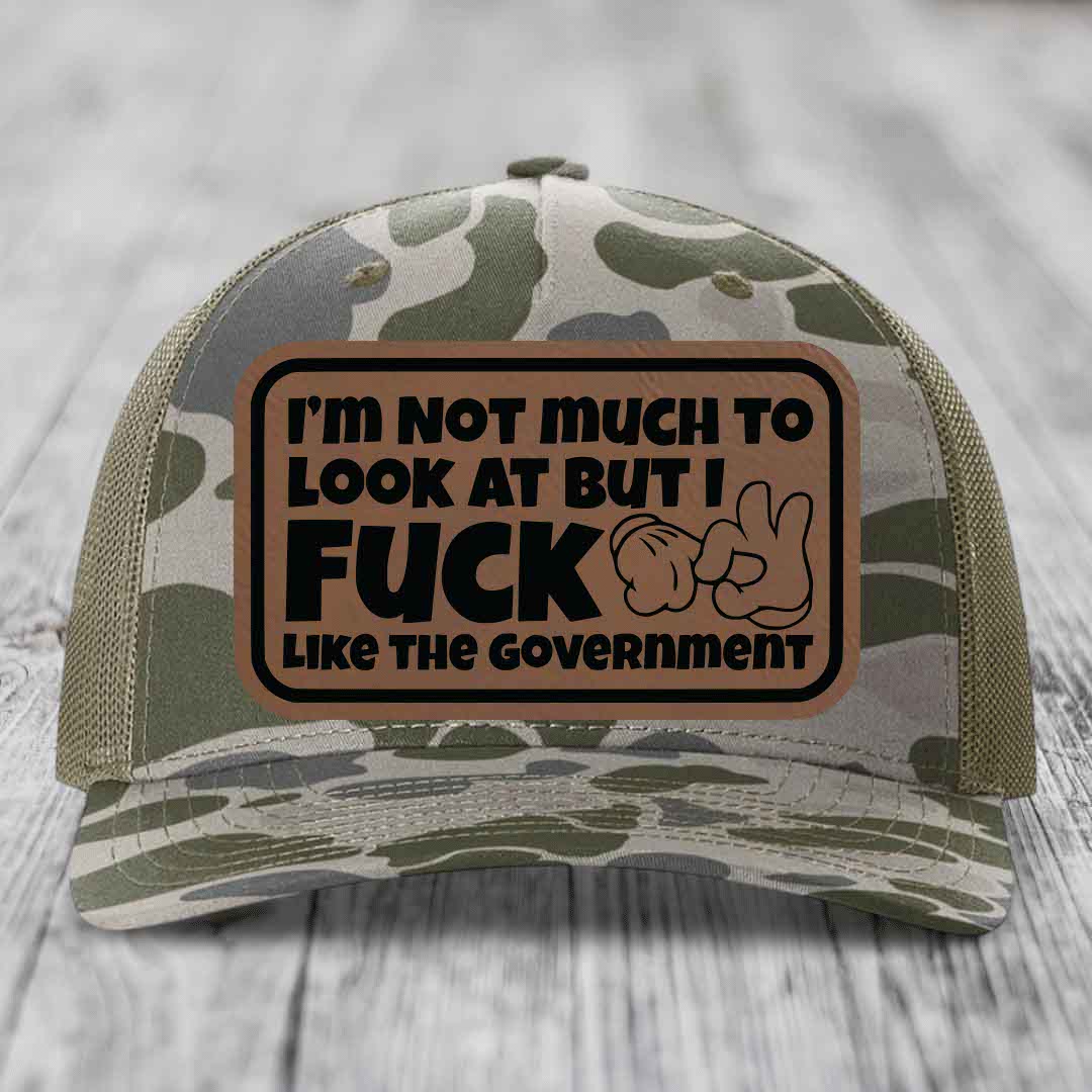 Im Not Much To Look At, But I F*ck Like The Government - Leather Patch Hat - Dark Brown to Black Patch - Richardson 112PFP Snapback Trucker Hat