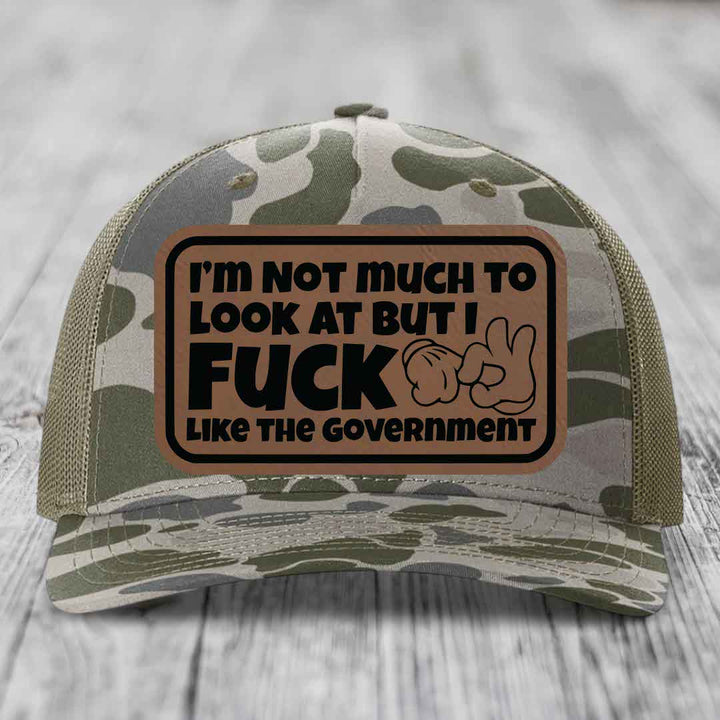 Im Not Much To Look At, But I F*ck Like The Government - Leather Patch Hat - Dark Brown to Black Patch - Richardson 112PFP Snapback Trucker Hat