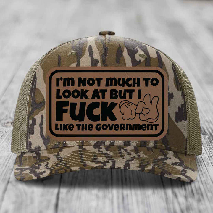 Im Not Much To Look At, But I F*ck Like The Government - Leather Patch Hat - Dark Brown to Black Patch - Richardson 112PFP Snapback Trucker Hat