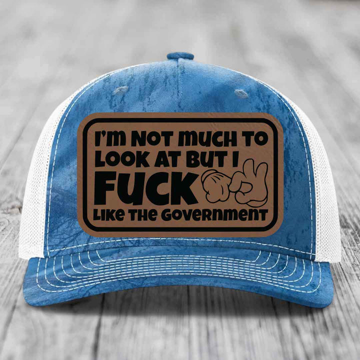 Im Not Much To Look At, But I F*ck Like The Government - Leather Patch Hat - Dark Brown to Black Patch - Richardson 112PFP Snapback Trucker Hat
