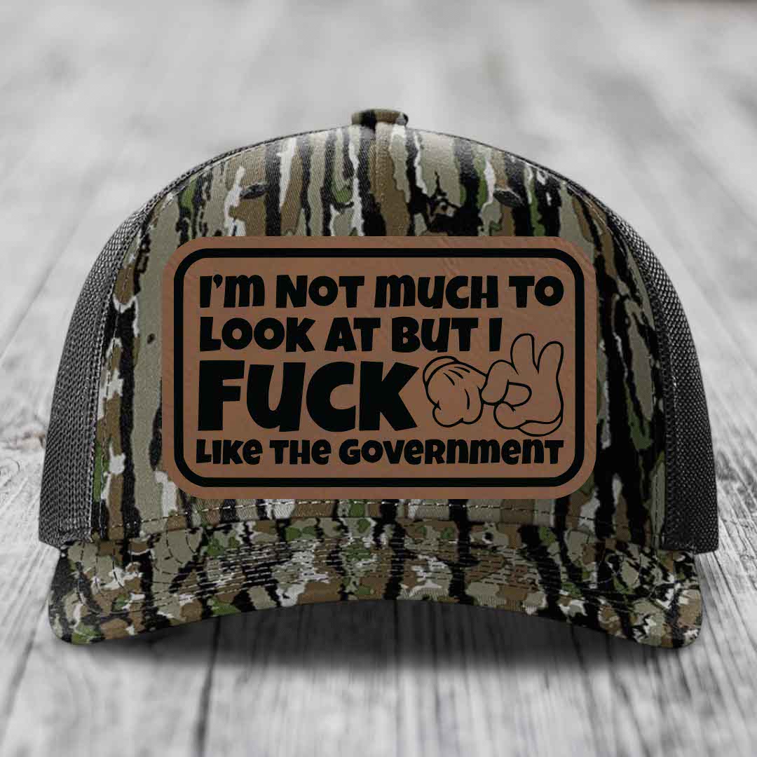 Im Not Much To Look At, But I F*ck Like The Government - Leather Patch Hat - Dark Brown to Black Patch - Richardson 112PFP Snapback Trucker Hat
