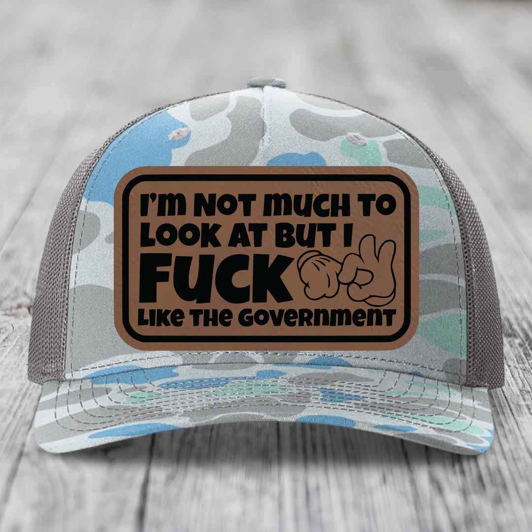 Im Not Much To Look At, But I F*ck Like The Government - Leather Patch Hat - Dark Brown to Black Patch - Richardson 112PFP Snapback Trucker Hat