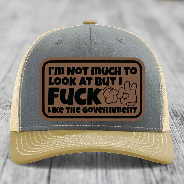 Im Not Much To Look At, But I F*ck Like The Government - Leather Patch Hat - Dark Brown to Black Patch - Richardson 112 Snapback Trucker Hat