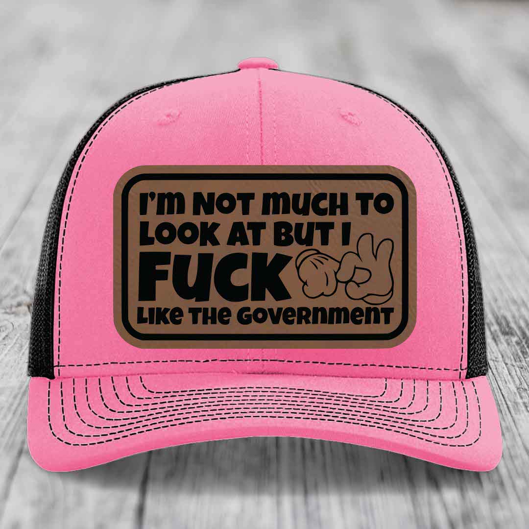 Im Not Much To Look At, But I F*ck Like The Government - Leather Patch Hat - Dark Brown to Black Patch - Richardson 112 Snapback Trucker Hat