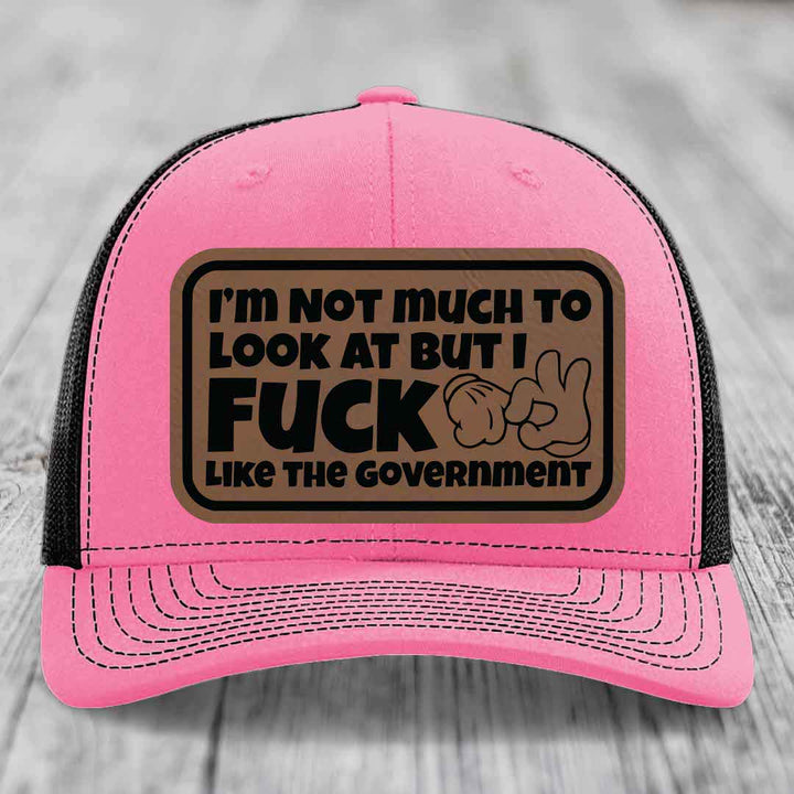 Im Not Much To Look At, But I F*ck Like The Government - Leather Patch Hat - Dark Brown to Black Patch - Richardson 112 Snapback Trucker Hat