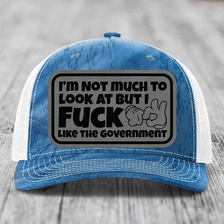 Im Not Much To Look At, But I F*ck Like The Government - Leather Patch Hat - Grey to Black Patch - Richardson 112PFP Snapback Trucker Hat
